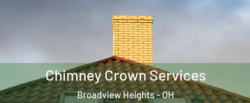  Chimney Crown Services Broadview Heights - OH