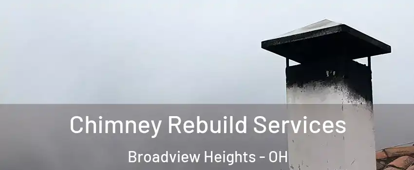  Chimney Rebuild Services Broadview Heights - OH