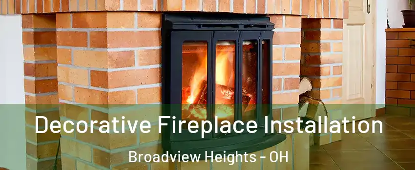  Decorative Fireplace Installation Broadview Heights - OH