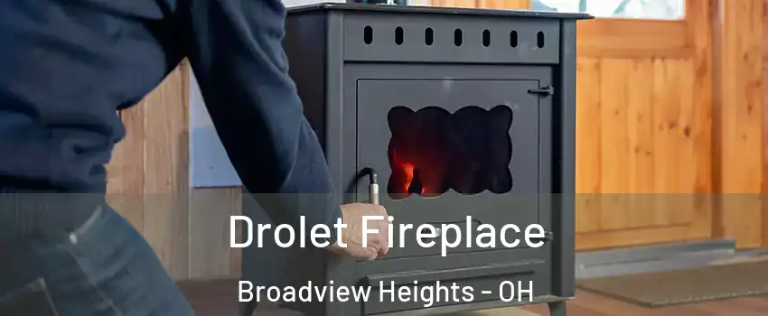  Drolet Fireplace Broadview Heights - OH