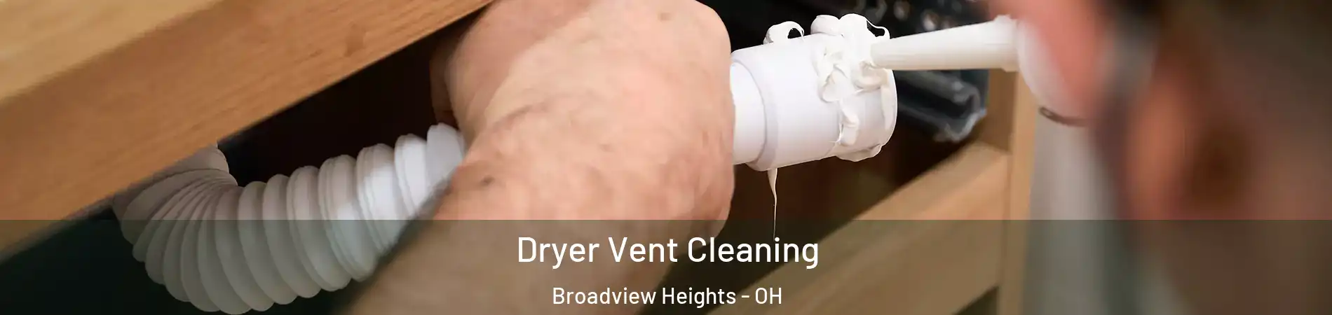  Dryer Vent Cleaning Broadview Heights - OH