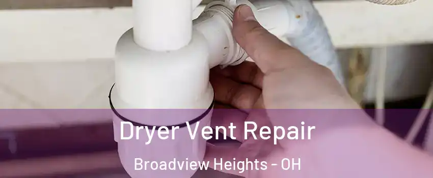  Dryer Vent Repair Broadview Heights - OH