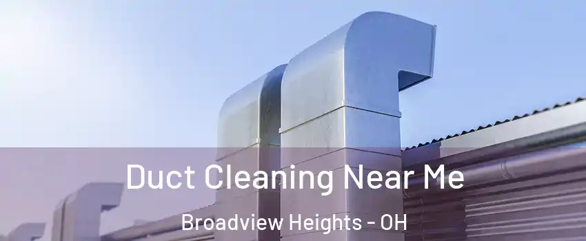  Duct Cleaning Near Me Broadview Heights - OH