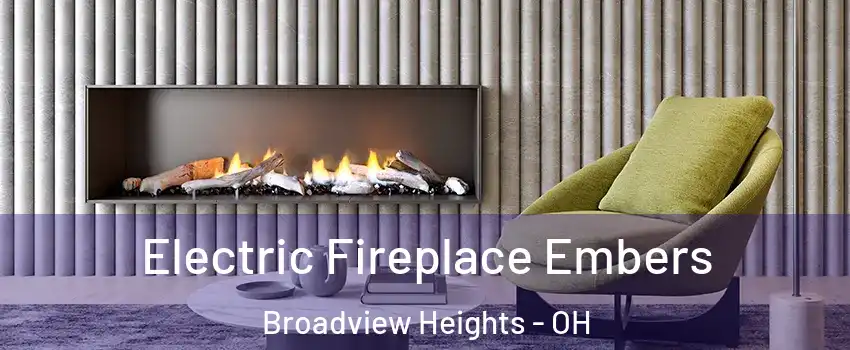  Electric Fireplace Embers Broadview Heights - OH