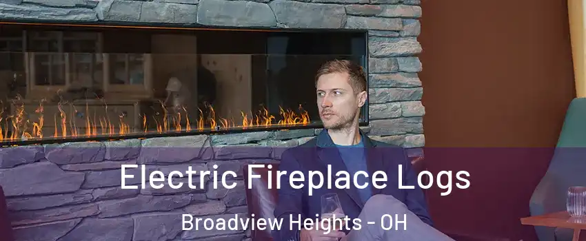  Electric Fireplace Logs Broadview Heights - OH