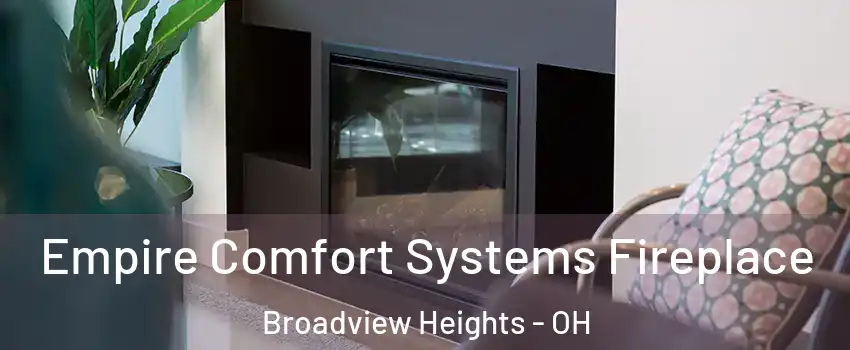  Empire Comfort Systems Fireplace Broadview Heights - OH