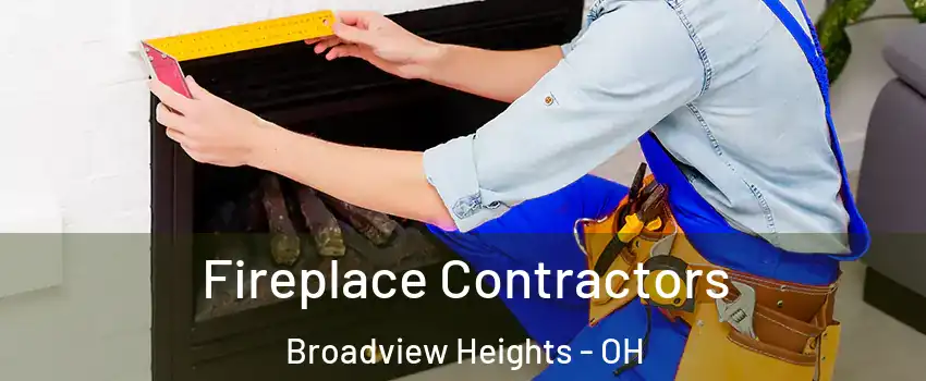  Fireplace Contractors Broadview Heights - OH