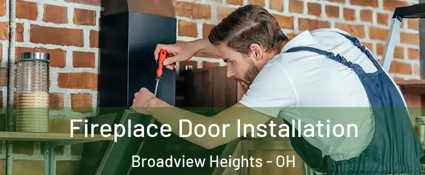  Fireplace Door Installation Broadview Heights - OH