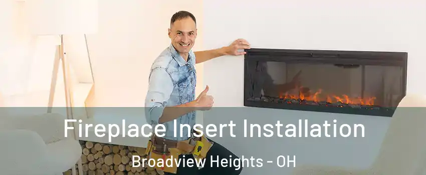  Fireplace Insert Installation Broadview Heights - OH