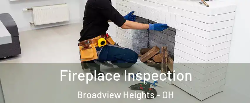  Fireplace Inspection Broadview Heights - OH