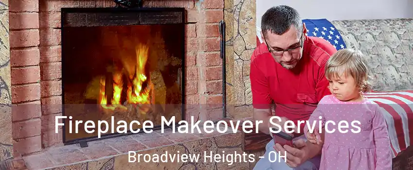 Fireplace Makeover Services Broadview Heights - OH