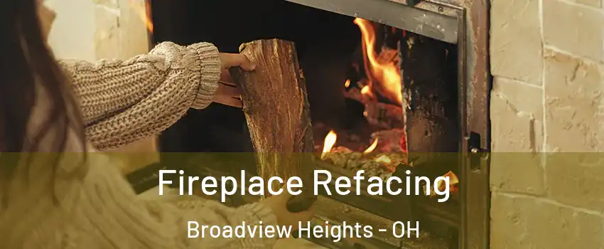  Fireplace Refacing Broadview Heights - OH