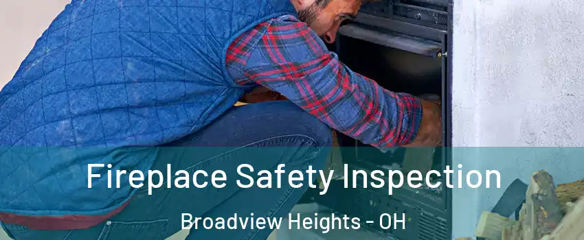  Fireplace Safety Inspection Broadview Heights - OH