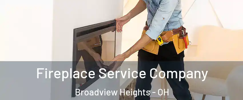  Fireplace Service Company Broadview Heights - OH