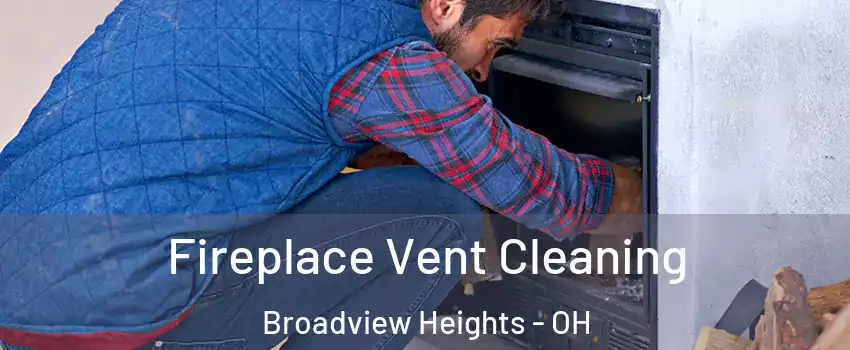  Fireplace Vent Cleaning Broadview Heights - OH