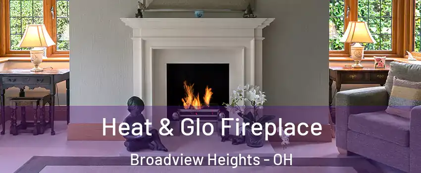  Heat & Glo Fireplace Broadview Heights - OH