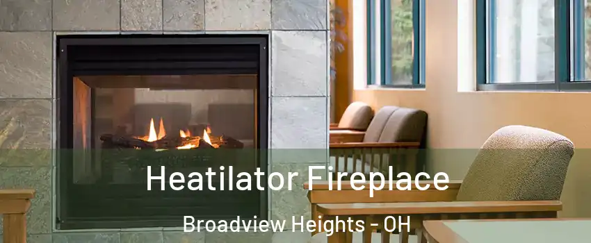  Heatilator Fireplace Broadview Heights - OH