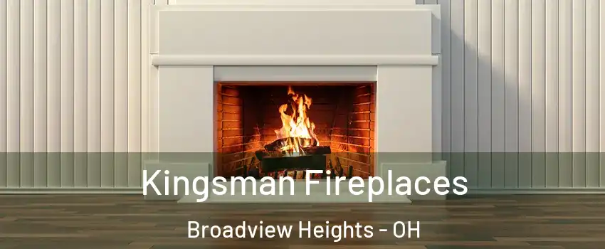  Kingsman Fireplaces Broadview Heights - OH