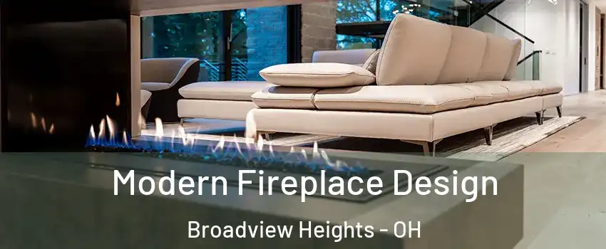  Modern Fireplace Design Broadview Heights - OH