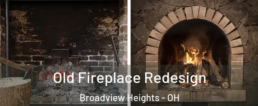  Old Fireplace Redesign Broadview Heights - OH