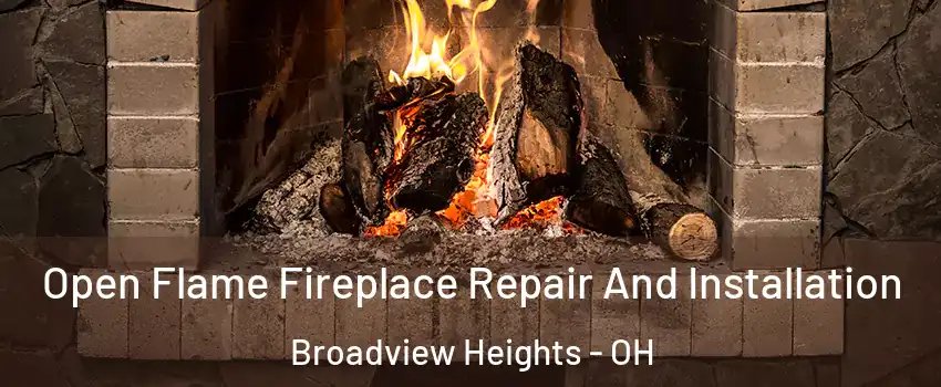  Open Flame Fireplace Repair And Installation Broadview Heights - OH