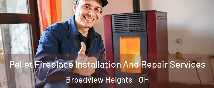  Pellet Fireplace Installation And Repair Services Broadview Heights - OH