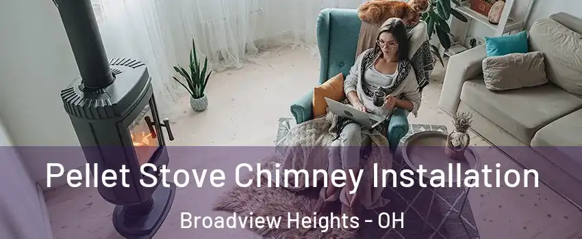  Pellet Stove Chimney Installation Broadview Heights - OH