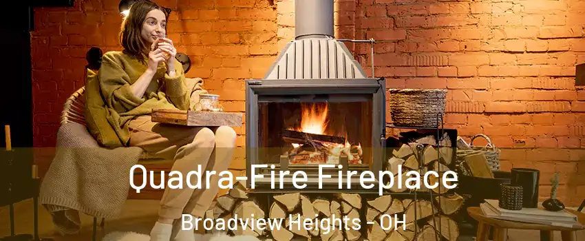  Quadra-Fire Fireplace Broadview Heights - OH