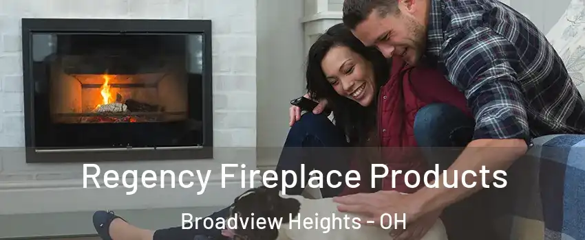 Regency Fireplace Products Broadview Heights - OH