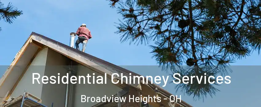 Residential Chimney Services Broadview Heights - OH
