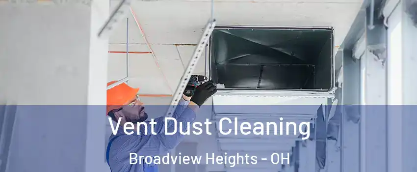  Vent Dust Cleaning Broadview Heights - OH