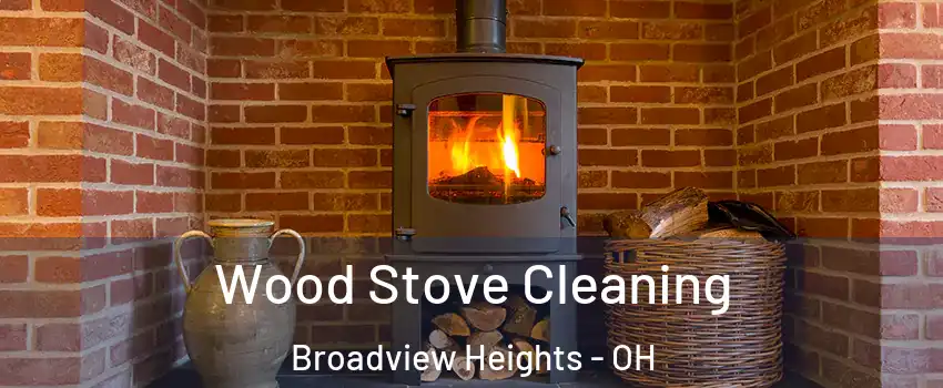  Wood Stove Cleaning Broadview Heights - OH